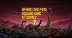 Where can you find the Jurassic Park ride at Disney