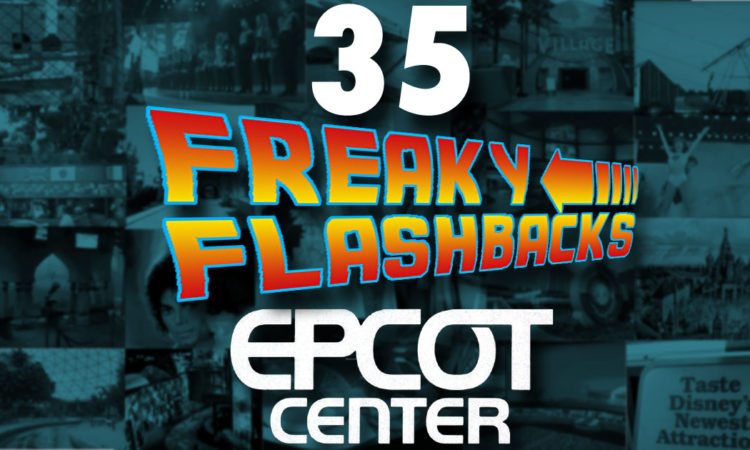 35 freaky flashbacks for the epcot 35th anniversary