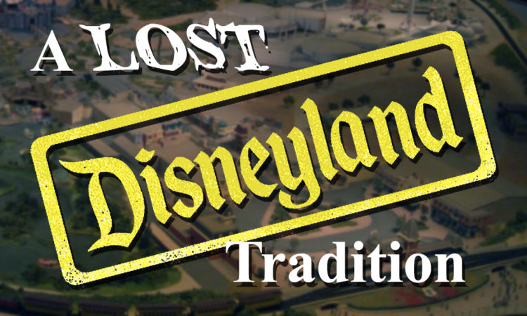 A Lost Disneyland Tradition