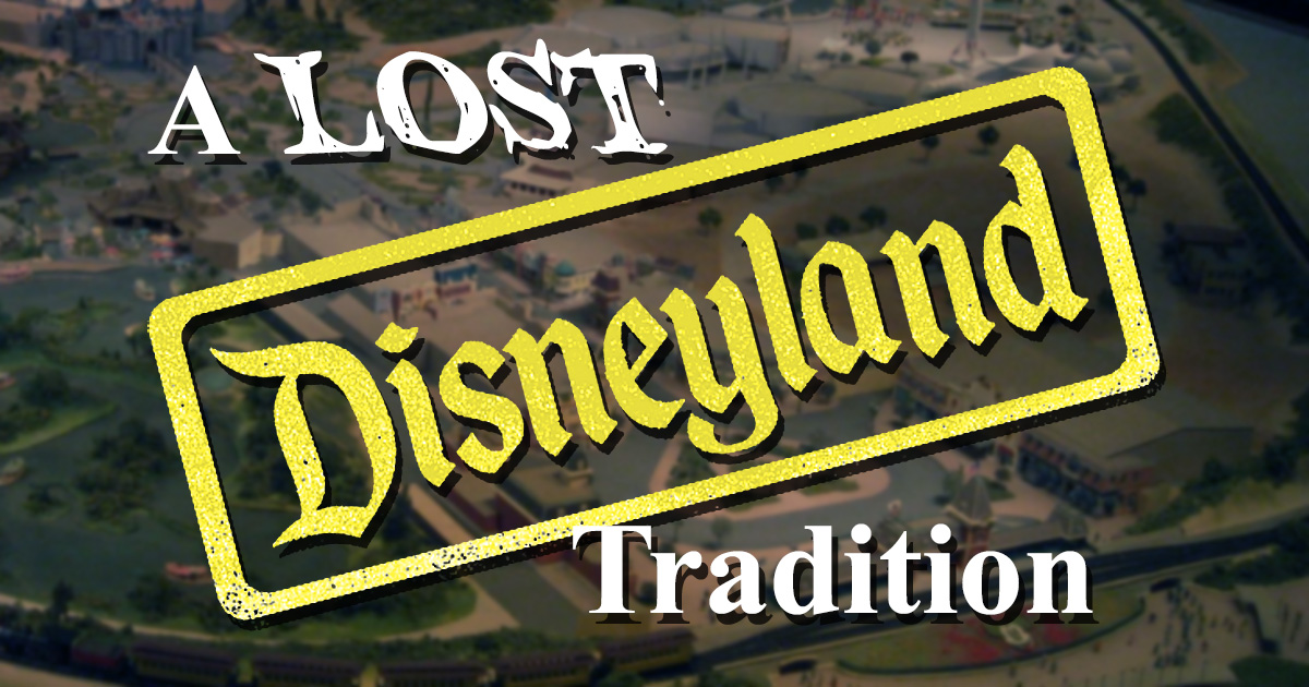 A Lost Disneyland Tradition